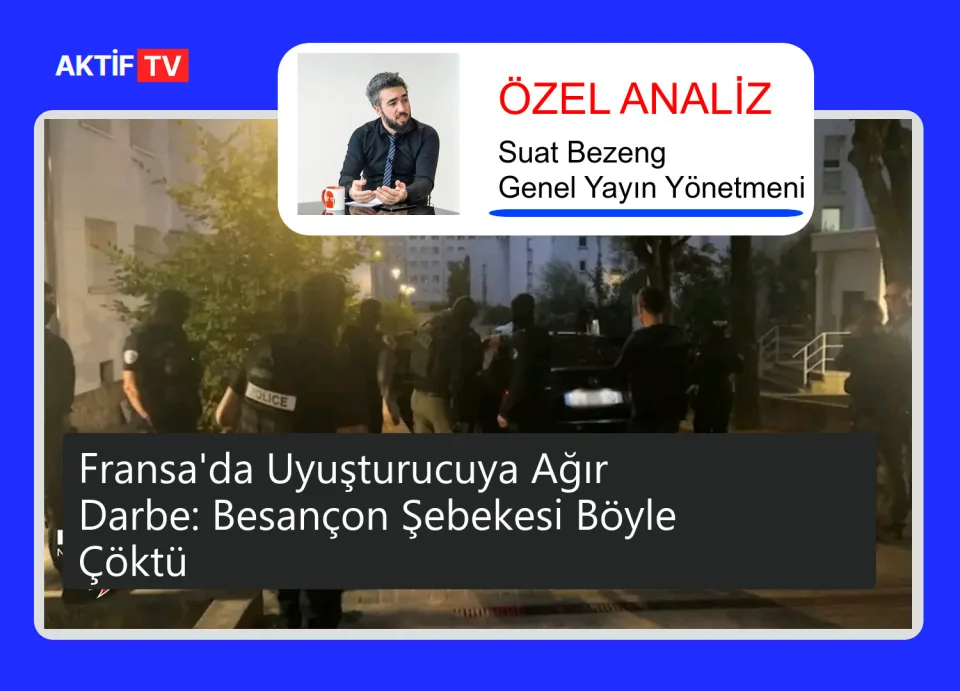 Fransa'da Uyuşturucuya Ağır Darbe: Besançon Şebekesi Böyle Çöktü