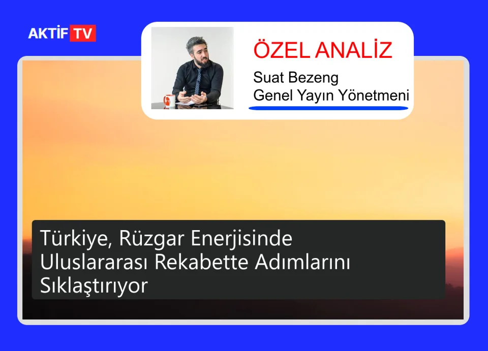 Türkiye, Rüzgar Enerjisinde Uluslararası Rekabette Adımlarını Sıklaştırıyor
