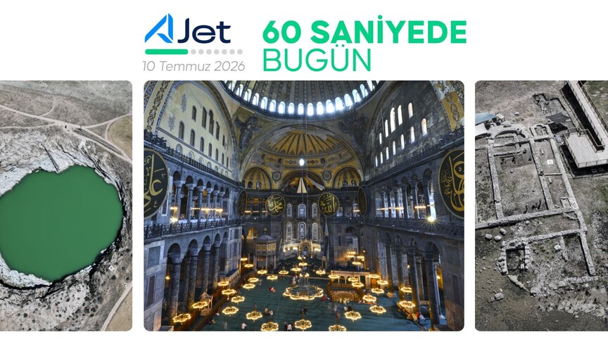 60 Saniyede Bugün: 10 Temmuz 2026'da Öne Çıkanlar