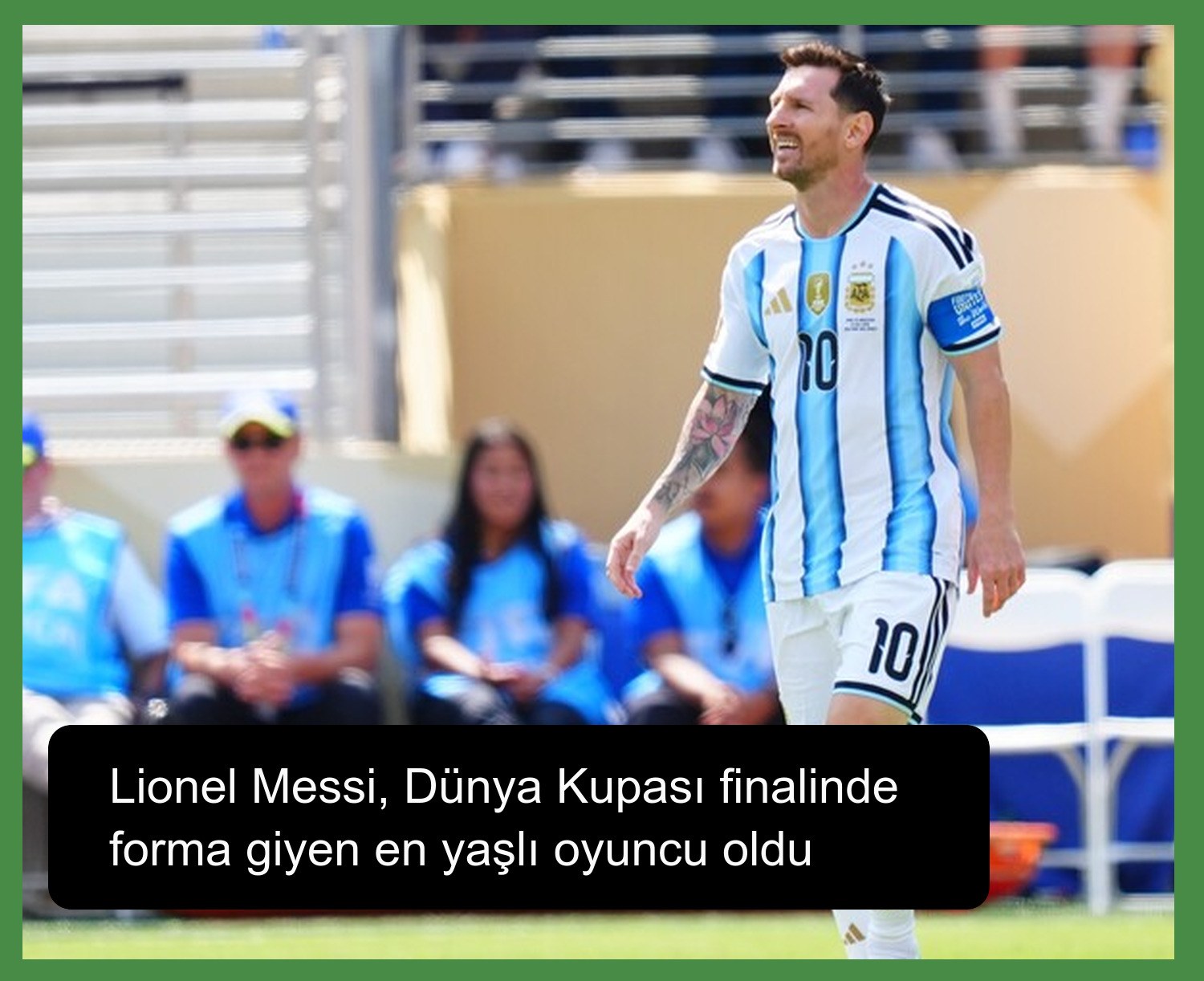 Lionel Messi, Dünya Kupası finalinde forma giyen en yaşlı oyuncu oldu