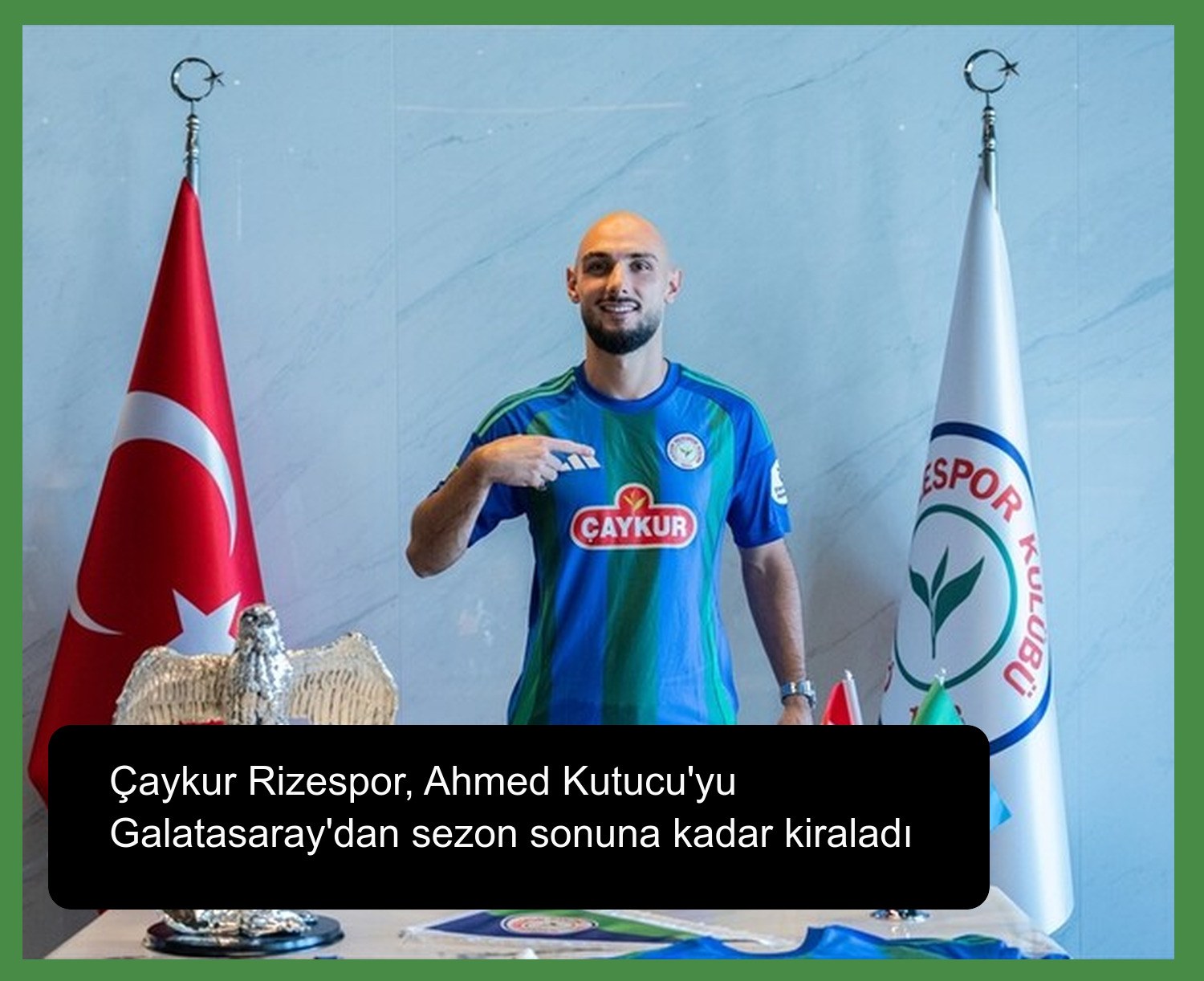 Çaykur Rizespor, Ahmed Kutucu'yu Galatasaray'dan sezon sonuna kadar kiraladı