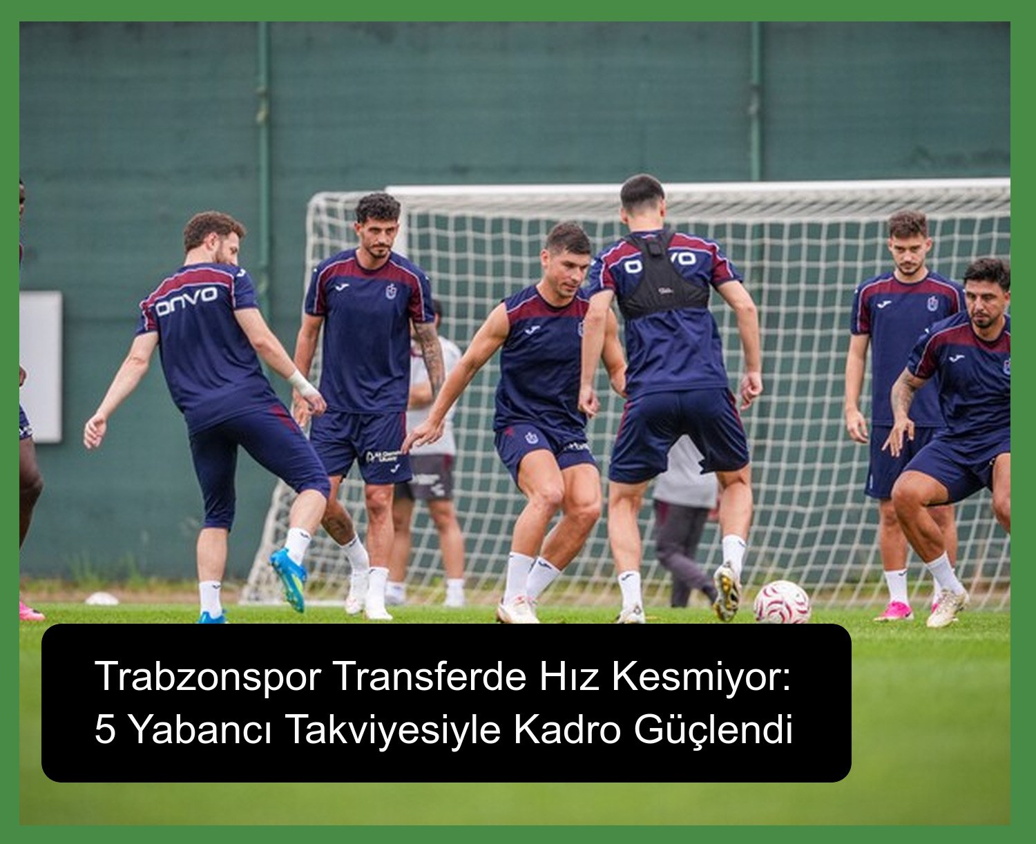 Trabzonspor Transferde Hız Kesmiyor: 5 Yabancı Takviyesiyle Kadro Güçlendi